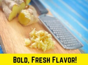 Photo of grated fresh ginger with the caption "Bold, Fresh Flavor!"