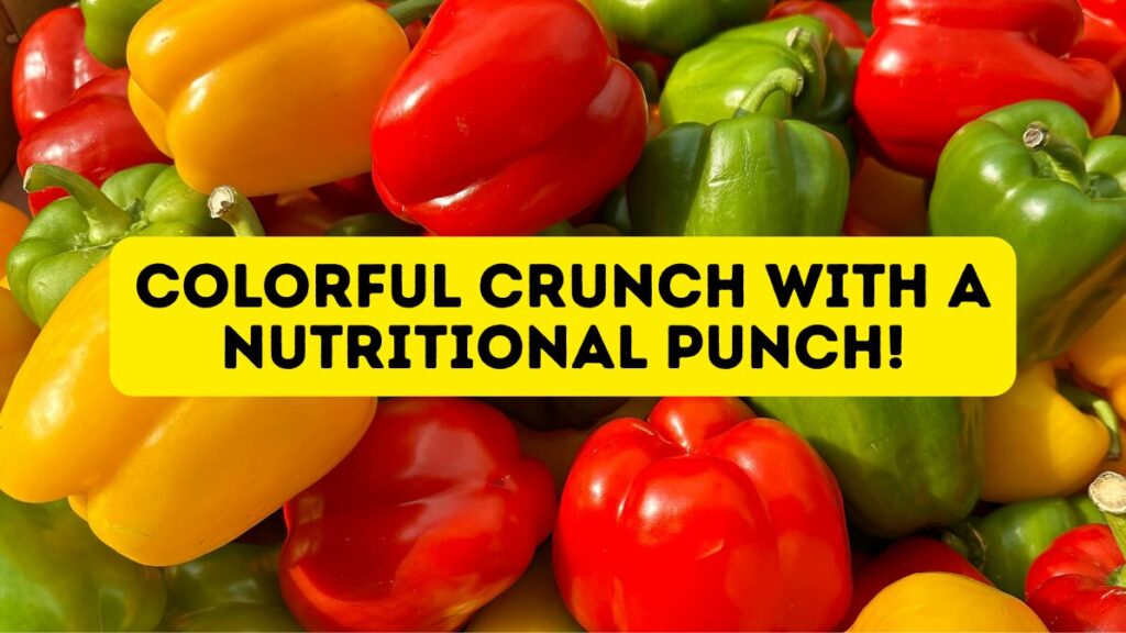 Photo of a variety of bell peppers with the caption "COLORFUL CRUNCH WITH A NUTRITIONAL PUNCH!"